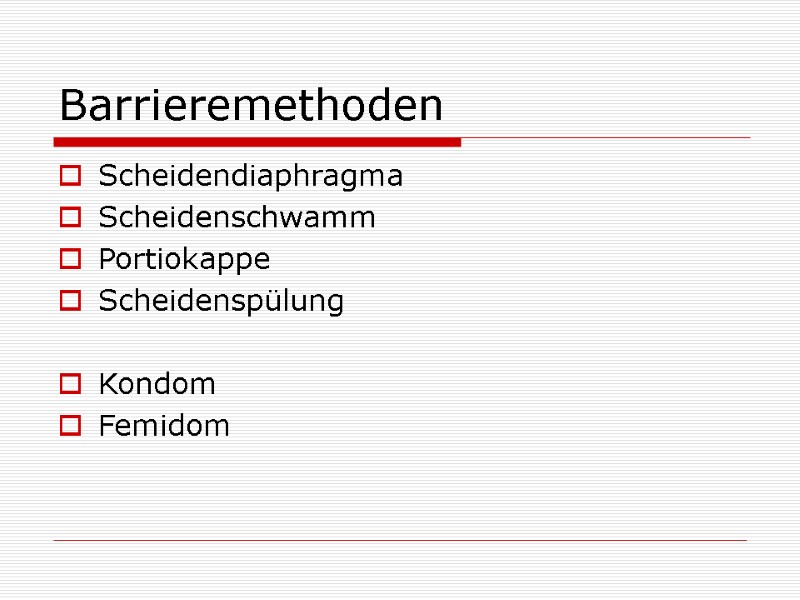 Barrieremethoden Scheidendiaphragma Scheidenschwamm Portiokappe Scheidenspülung Kondom Femidom Barrieremethoden Scheidendiaphragma Scheidenschwamm Portiokappe Scheidenspülung Kondom Femidom